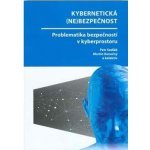 Kybernetická nebezpečnost. Problematika bezpečnosti v kyberprostoru - Petr Sedlák, Martin Konečný – Hledejceny.cz