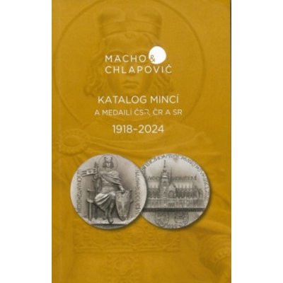 Katalóg mincí a medailí ČSR, ČR a SR 1918-2024 - Macho&Chlapovič