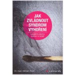 Jak zvládnout syndrom vyhoření - Najděte cestu zpátky k sobě - Mirriam Prieß – Hledejceny.cz