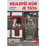 Nejlepší kůň je táta - Ladislava Horová – Hledejceny.cz