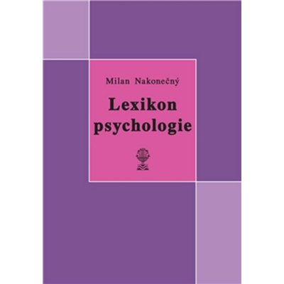 Lexikon psychologie - Milan Nakonečný – Hledejceny.cz