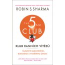 Klub ranních vítězů - Tajemství radostného, bohatého a tvořivého života - Robin S. Sharma