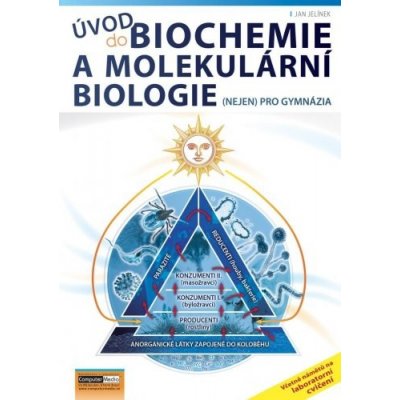 Jelínek Jan - Úvod do biochemie a molekulární biologie nejen pro gymnázia – Zboží Mobilmania