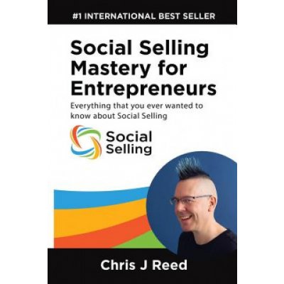 Social Selling Mastery for Entrepreneurs: Everything You Ever Wanted To Know About Social Selling – Zboží Mobilmania
