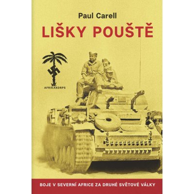 Lišky pouště - Boje v severní Africe za druhé světové války - Carell Paul