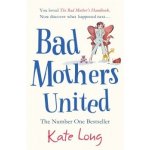 Bad Mothers United Kate Long – Hledejceny.cz