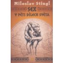 Sex v pěti dílech světa - Miloslav Stingl