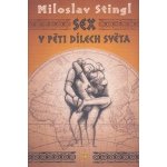 Sex v pěti dílech světa - Miloslav Stingl – Hledejceny.cz