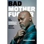Bad Motherfucker - Život a filmy Samuela L. Jacksona, největšího pohodáře Hollywoodu (Edward Gavin)(Pevná) – Hledejceny.cz