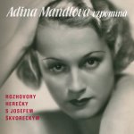 Adina Mandlová, Josef Škvorecký - Adina Mandlová vzpomíná - CD – Hledejceny.cz