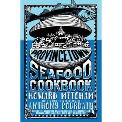 Provincetown Seafood Cookbook Mitcham HowardPaperback – Zboží Mobilmania
