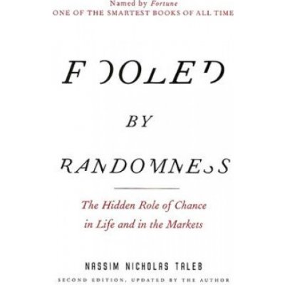 Fooled by Randomness: The Hidden Role of Chance in Life and in the Markets Taleb Nassim NicholasPaperback – Zbozi.Blesk.cz