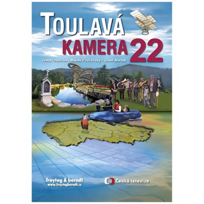 Toulavá kamera 22 - Iveta Toušlová, Josef Maršál, Marek Podhorský – Hledejceny.cz