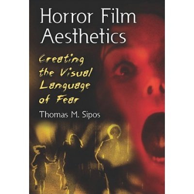 Horror Film Aesthetics Sipos Thomas M.