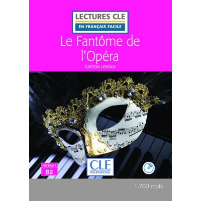 Le fantôme de l´Opéra - Niveau 4/B2 - Lecture CLE en français facile - Livre + CD – Zboží Mobilmania