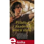 Příběhy z Akademie lovců stínů - Cassandra Clare – Hledejceny.cz