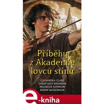 Příběhy z Akademie lovců stínů - Cassandra Clare