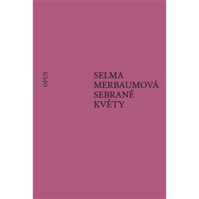 Sebrané květy - Selma Merbaumová