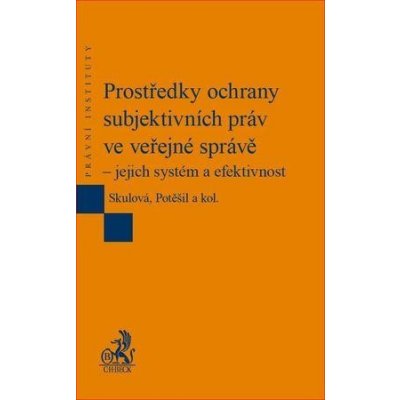 Prostředky ochrany subjektivních práv ve veřejné správě – jejich systém a efektivnost - EPI90 – Hledejceny.cz