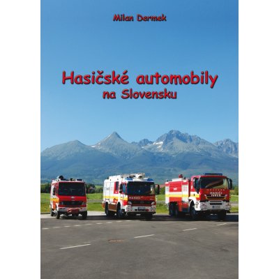 Hasičské automobily na Slovensku - Milan Dermek – Zbozi.Blesk.cz