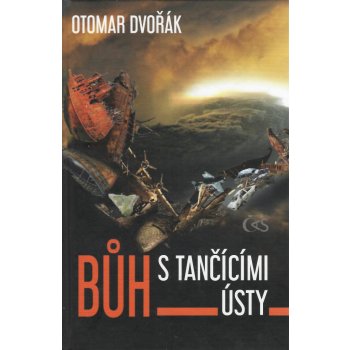 B ůh s tančícími ústy - Otomar Dvořák