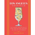 Los Angeles Cocktails: An Elegant Collection of Over 100 Recipes Inspired by the City of Angels Zerkel KimberlyPevná vazba – Hledejceny.cz