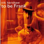 Nik Kershaw - To Be Frank Digipak CD – Hledejceny.cz