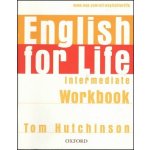 ENGLISH FOR LIFE INTERMEDIATE WORKBOOK WITHOUT KEY - Tom Hutchinson – Hledejceny.cz