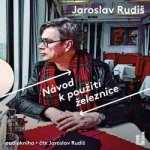 Návod k použití železnice - Jaroslav Rudiš – Sleviste.cz