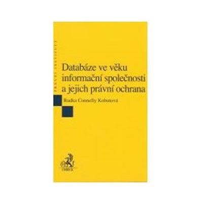 Databáze ve věku informační společnosti a jejich právní ochrana - Radka Connelly Kohutová – Sleviste.cz