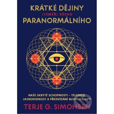 Simonsen Terje G. - Krátké dějiny téměř všeho paranormálního -- Naše skryté schopnosti – telepatie, jasnovidnost a předvídání budoucnosti