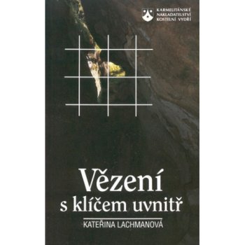 Vězení s klíčem uvnitř - Kateřina Lachmanová