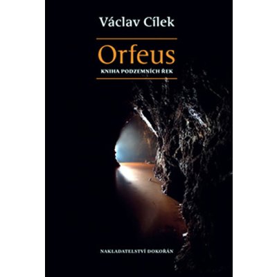 Orfeus -- Kniha podzemních řek - Václav Cílek