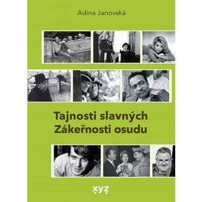 Tajnosti slavných: 52 medailonků a dramatických osudů osobností české kulturní scény. - Adina Janovská