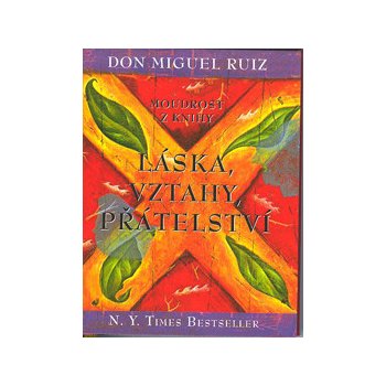 Moudrost z knihy Láska, vztahy, přátelství - Don Miguel Ruiz