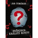 Průvodce králičí norou - Jan Tománek – Hledejceny.cz