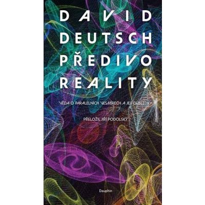 Předivo reality - Věda o paralelních vesmírech a její důsledky - David Deutsch – Zboží Mobilmania