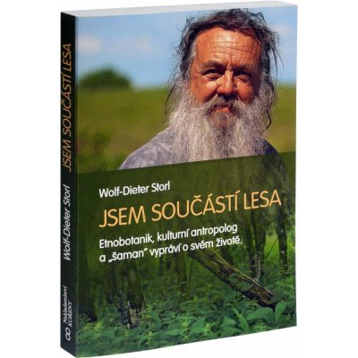 Jsem součástí lesa - Život etnobotanika a "šamana" - Wolf-Dieter Storl