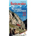 Švýcarsko po kolejích a v pohorkách - Petr Čermák – Hledejceny.cz