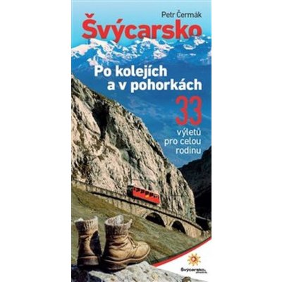 Švýcarsko po kolejích a v pohorkách - Petr Čermák – Hledejceny.cz