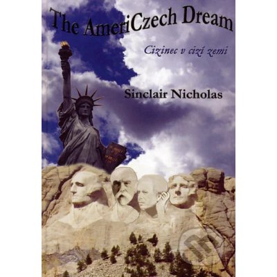 Nicholas Sinclair: The AmeriCzech Dream / Cizinec v cizí zemi – Zbozi.Blesk.cz
