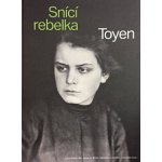 TOYEN Snící rebelka | Anna Pravdová, Annie Le Brun, Annabelle Görgen-Lammers eds. – Sleviste.cz