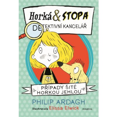 Horká & Stopa 1 – Případy šité horkou jehlou - Philip Ardagh – Zbozi.Blesk.cz