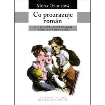 Co prozrazuje román -- Devatenácté století mezi starým režimem a revolucí Ozoufová Mona