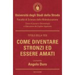 Come diventare stronzi ed essere amati - Angelo Duro – Hledejceny.cz