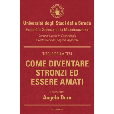 Come diventare stronzi ed essere amati - Angelo Duro – Hledejceny.cz