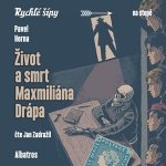 Život a smrt Maxmiliána Drápa - Pavel Horna - čte Jan Zadražil – Zboží Dáma