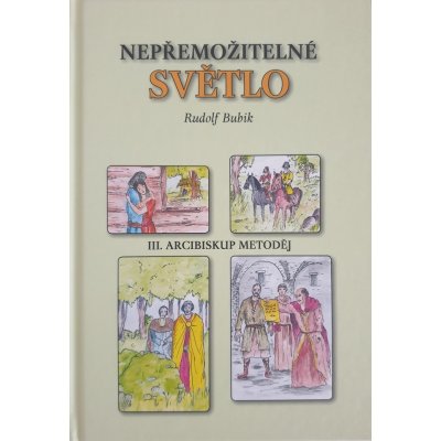 Kniha Bubik Rudolf - Nepřemožitelné světlo - III. Arcibiskup Metoděj – Zboží Mobilmania