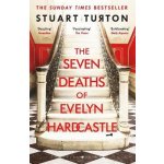 The Seven Deaths of Evelyn Hardcas - Stuart Turton – Hledejceny.cz