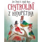 Chytrolíni z Hloupětína - Jiří Žáček – Hledejceny.cz